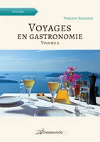 Voyages en gastronomie, volume 2