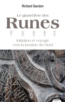 Le grand livre des Runes - Initiation et voyage vers la lumière du nord, Initiation et voyage vers la lumière du nord