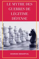 Le mythe des guerres de légitime défense