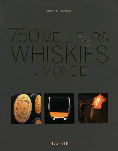 Livres Loisirs Gastronomie Boissons Les 750 plus grands whiskies du monde Dominic Roskrow