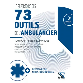 Le répertoire des 73 outils de l'ambulancier : tout pour réussir sa pratique