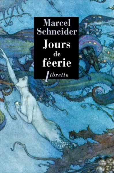 Livres Littérature et Essais littéraires Contes et Légendes Jours de féerie, Dix contes merveilleux Marcel Schneider