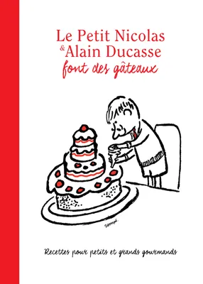 Le Petit Nicolas et Alain Ducasse font des gâteaux
