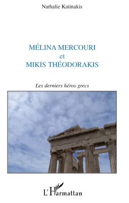 Mélina Mercouri et Mikis théodorakis, Les derniers héros grecs