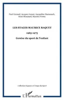 Les stages Maurice BAQUET, 1965-1975 - Genèse du sport de l'enfant