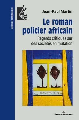 Le roman policier africain, Regards critiques sur des sociétés en mutation