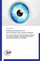 Vidéosurveillance et sécurisation des gares belges, Une mise à l'épreuve des hypothèses relatives aux transformations contemporaines de la 