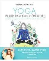 Yoga pour parents débordés, Un guide de yoga unique, pour aider les parents à rester zen