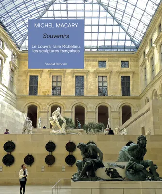 Souvenirs, Le louvre, l'aile richelieu, les sculptures françaises
