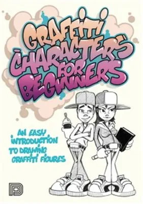 Graffiti Characters for Beginners /anglais