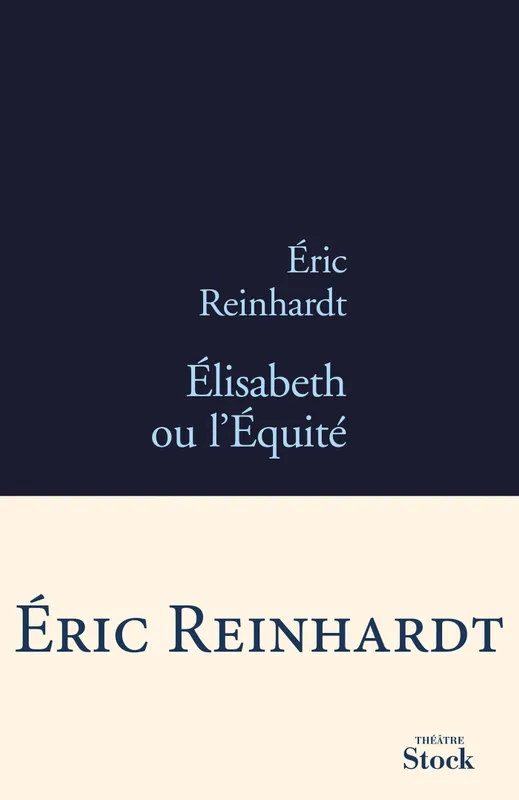 Livres Littérature et Essais littéraires Théâtre Élisabeth ou l'Équité, théâtre Eric Reinhardt