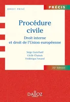 Procédure civile. Droit interne et droit de l'Union européenne - 32e éd.