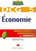 DCG, 5, Économie, manuel complet, applications et corrigés