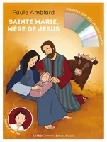 Sainte Marie, mère de Jésus, raconté par Téo (livre et CD audio)