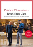 Baudelaire Jazz, Méditations poétiques et musicales avec Raphaël Imbert