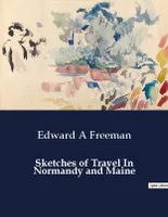 Sketches of Travel In Normandy and Maine