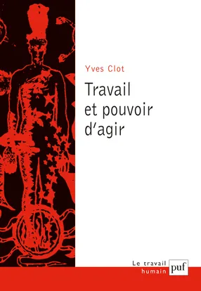 Livres Sciences Humaines et Sociales Psychologie et psychanalyse TRAVAIL ET POUVOIR D'AGIR Yves Clot