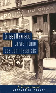 La vie intime des commissariats Ernest Raynaud