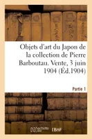 Peintures, estampes et objets d'art du Japon de la collection de Pierre Barboutau, Vente, 3 juin 1904. Partie 1