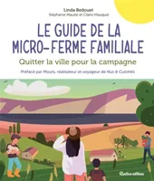 Le guide de la micro-ferme familiale, Quitter la ville pour la campagne