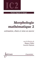Morphologie mathématique 2, Estimation, choix et mise en oeuvre