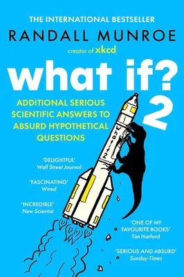 What If? 2 Additional Serious Scientific Answers to Absurd Hypothetical Questions