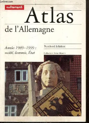 Atlas de l'Allemagne - Années 1989-1999 : société, économie, Etat, années 1989-1999, société, économie, État