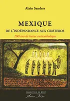Mexique, de l'indépendance aux Cristeros, 200 ans de haine anticatolique [sic]