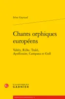Chants orphiques européens, Valéry, rilke, trakl, apollinaire, campana et goll