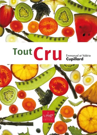 Livres Loisirs Gastronomie Cuisine Tout cru, recettes sans gluten et sans produits laitiers Valérie Cupillard, Emmanuel Cupillard