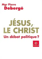 Jésus, le Christ / un débat politique ?, un débat politique ?