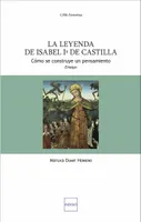 La leyenda de Isabel primera de Castilla, Cómo se construye un pensamiento - Ensayo