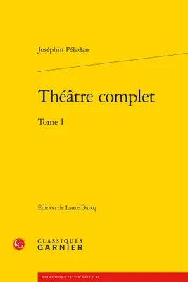 Théâtre complet / Joséphin Péladan, 1, Théâtre complet