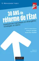 30 ans de réforme de l'Etat - Expériences françaises et étrangères : stratégies et bilans, expériences françaises et étrangères, stratégies et bilans