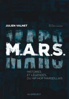 MARS / histoires et légendes du hip-hop marseillais, Histoires et légendes du hip-hop marseillais
