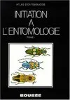 Tome I, Anatomie, biologie et classification, Initiation à l'entomologie Tome i