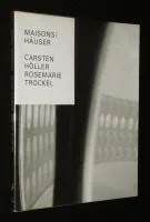 Maisons / Haüser - Carsten Höller, Rosemarie Trockel (Musée d'Art moderne de la ville de Paris, 27 janvier - 28 mars 1999