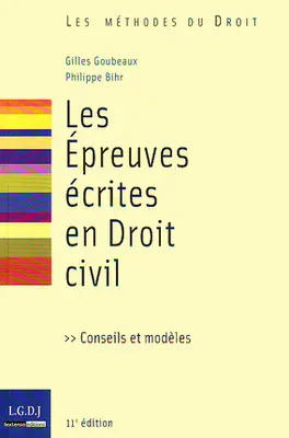 Les epreuves écrites en droit civil - Conseils et modèles - 11éme édition - les méthodes du droit, conseils et modèles