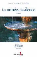 Les années du silence, tome 6, L'oasis