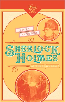 Sherlock Holmes - Les Six Napoléons, Suive deL'Homme à la lèvre tordue - Silver Blaze - Le Traité naval