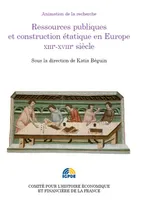 ressources publiques et construction étatique en europe xiii e-xviiie siècle, Colloque des 2 et 3 juillet 2012