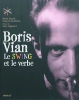 Boris Vian, le swing et le verbe, le swing et le verbe