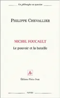 Michel Foucault, le pouvoir et la bataille