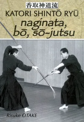 Mukei bunka Katori shintō ryū, Le sabre et le divin - Naginata bo so-jutsu, Volume 3, Naginata, bo, so-jutsu : héritage spirituel de la Tenshin Shoden Katori Shinto Ryu