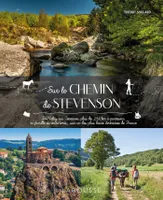 Sur le chemin de Stevenson, Du velay aux cévennes, plus de 250 km à parcourir, en famille ou entre amis, sur un des plus beaux itinéraires de france