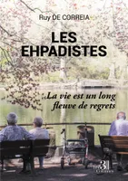 Les ehpadistes - La vie est un long fleuve de regrets