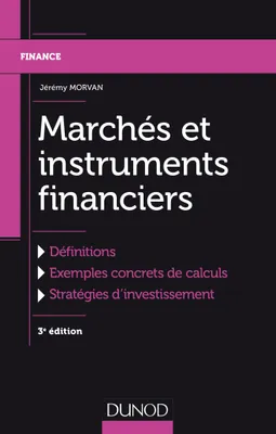 1, Marchés et instruments financiers - 3e éd., Définitions, Exemples concrets de calculs, Stratégies d'investissement