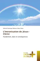 L'Intronisation de Jésus- Christ, Fondement, date et conséquences