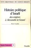 HISTOIRE POLITIQUE D'ISRAËL, DES ORIGINES à ALEXANDRE LEGRAND., des origines à Alexandre le Grand