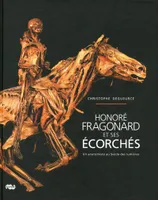 Honoré FRAGONARD et ses ECORCHES, un anatomiste au siècle des lumières